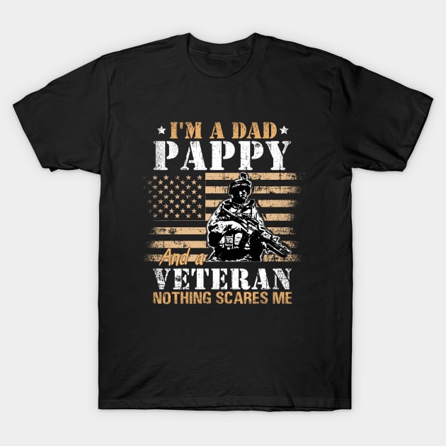 I'm A Dad Pappa  and a Veteran Nothing scares me T-Shirt Veteran Father's Day T-Shirt by Otis Patrick